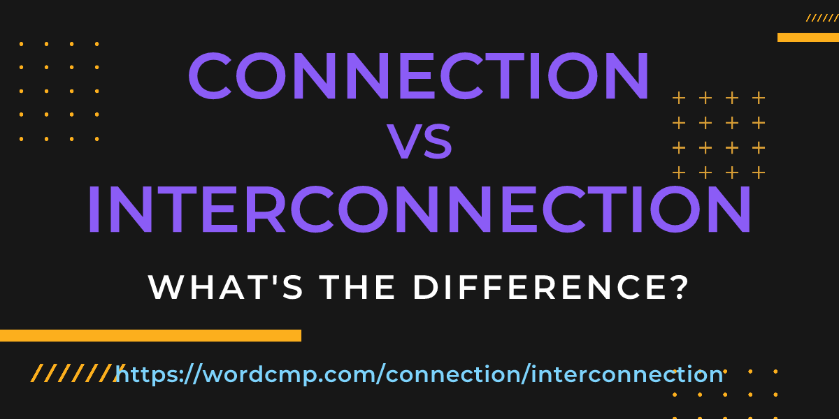 Difference between connection and interconnection