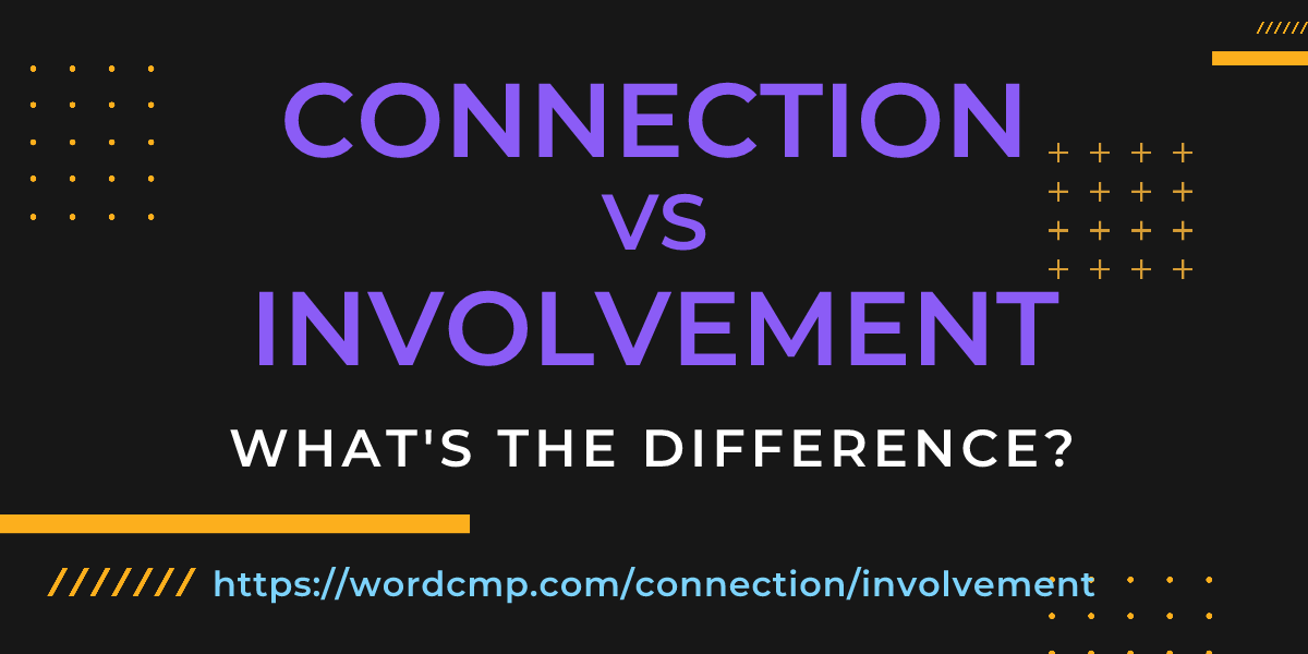 Difference between connection and involvement