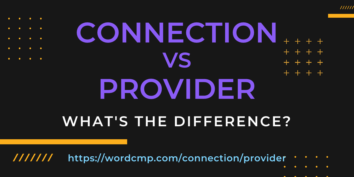 Difference between connection and provider