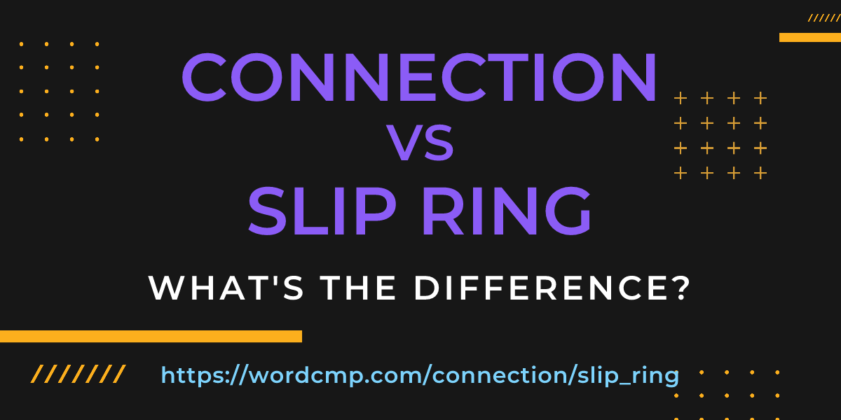 Difference between connection and slip ring