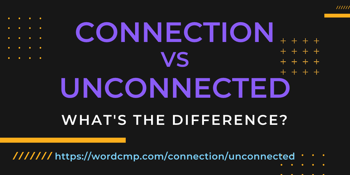 Difference between connection and unconnected