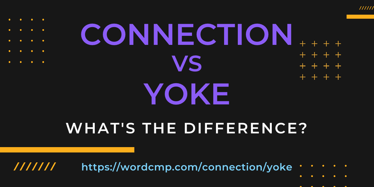 Difference between connection and yoke