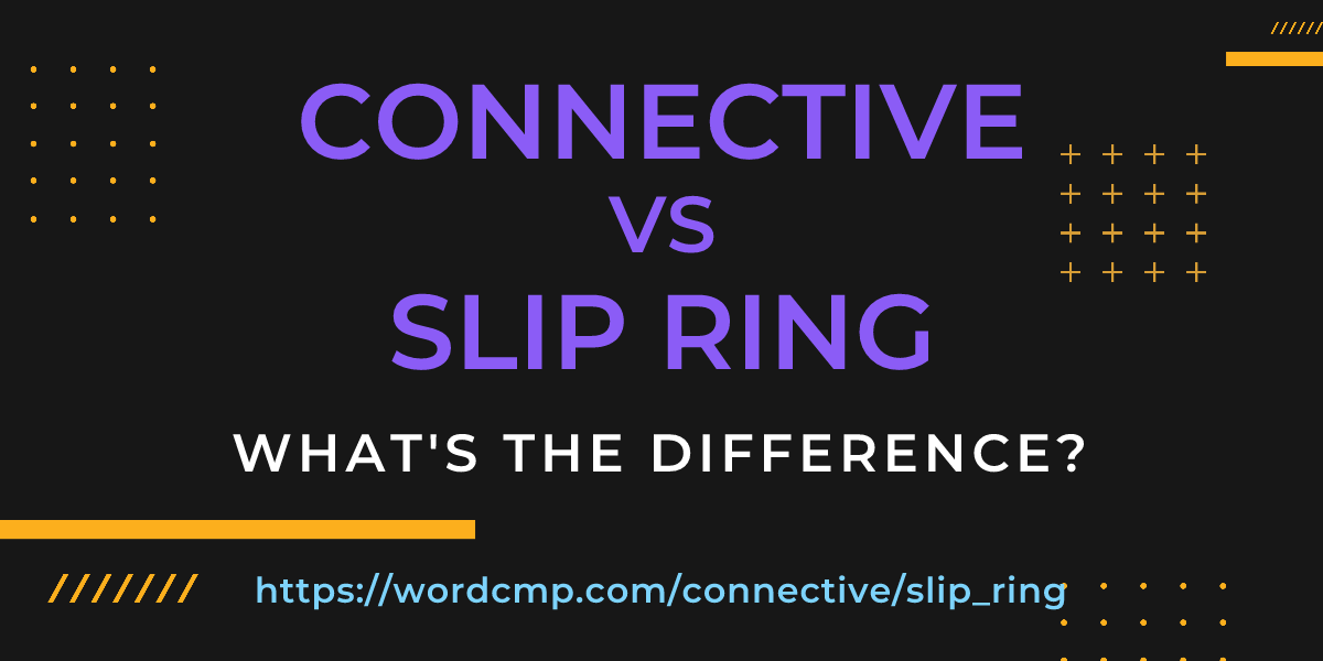 Difference between connective and slip ring