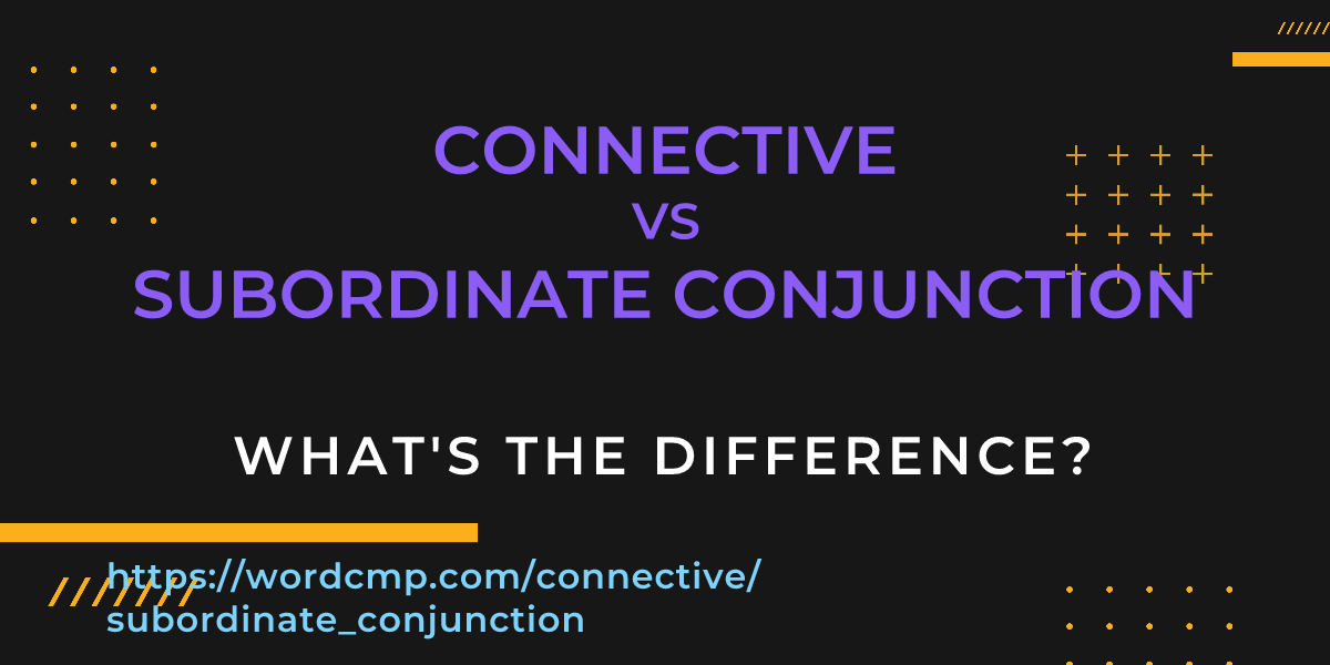 Difference between connective and subordinate conjunction