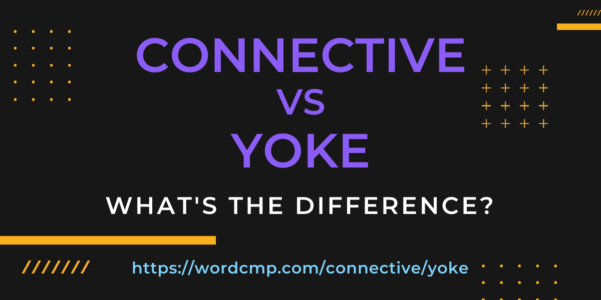 Difference between connective and yoke