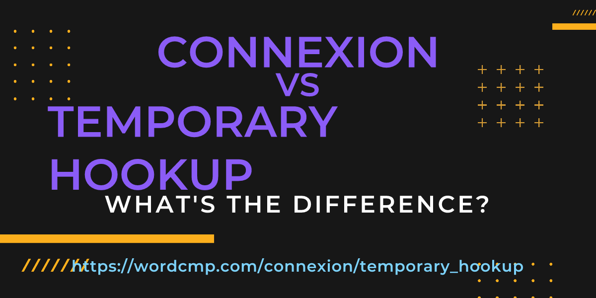 Difference between connexion and temporary hookup