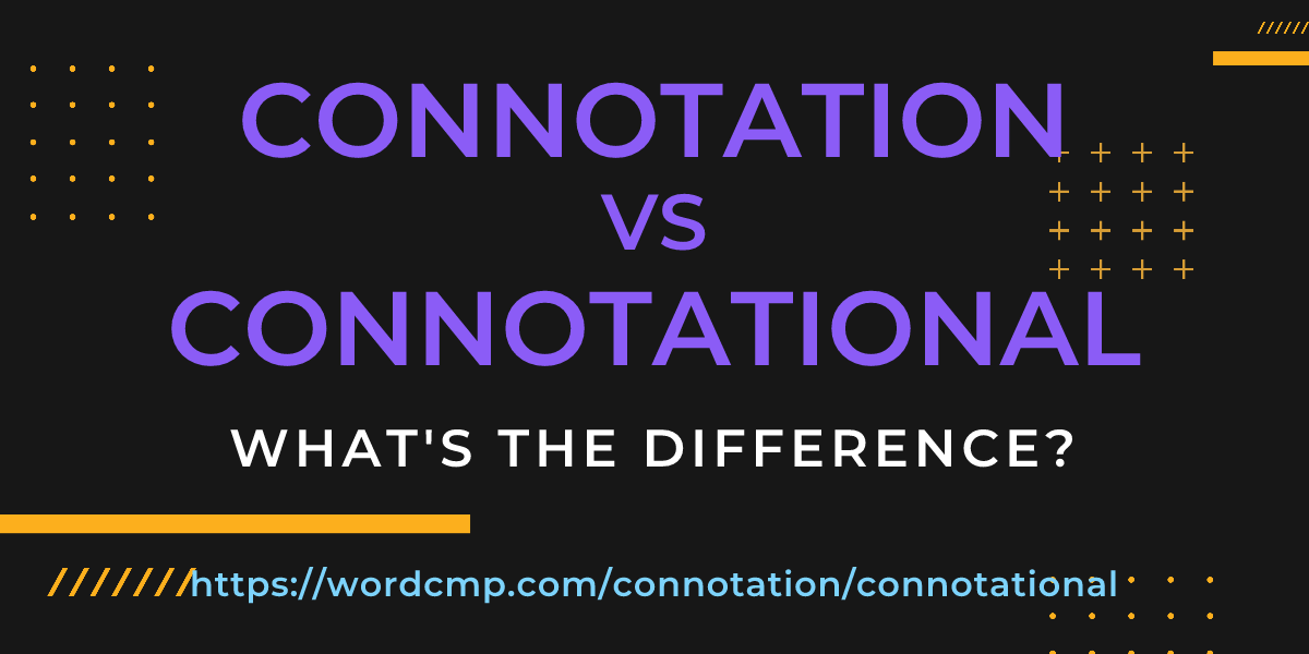 Difference between connotation and connotational
