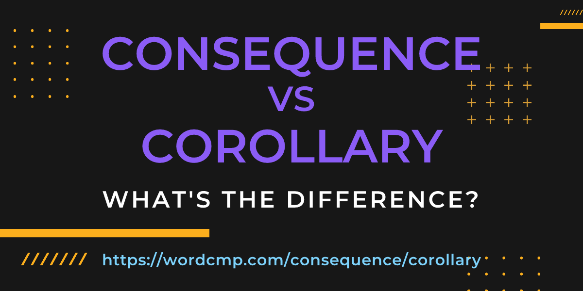 Difference between consequence and corollary