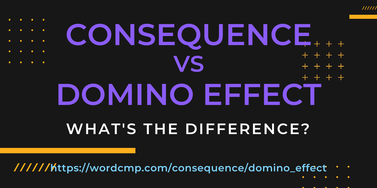 Difference between consequence and domino effect
