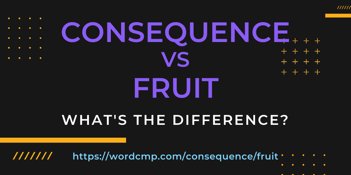 Difference between consequence and fruit