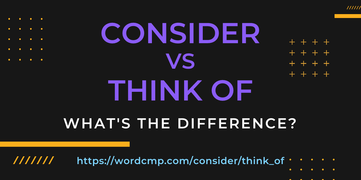 Difference between consider and think of