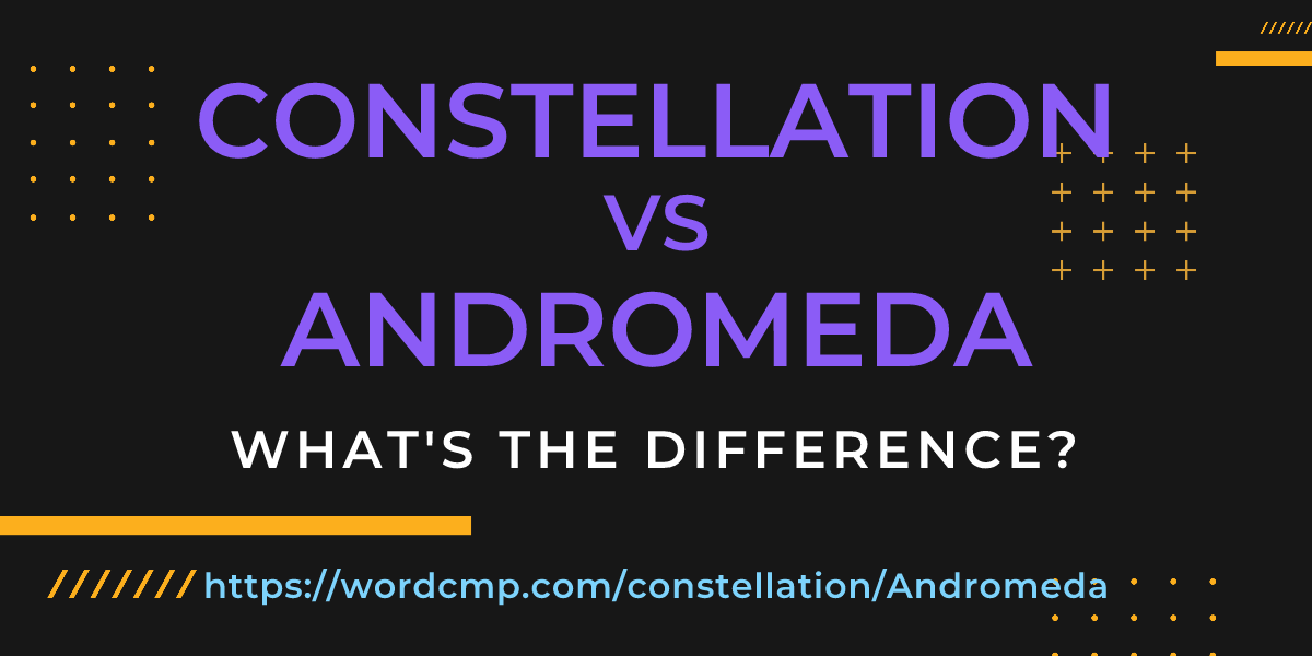 Difference between constellation and Andromeda
