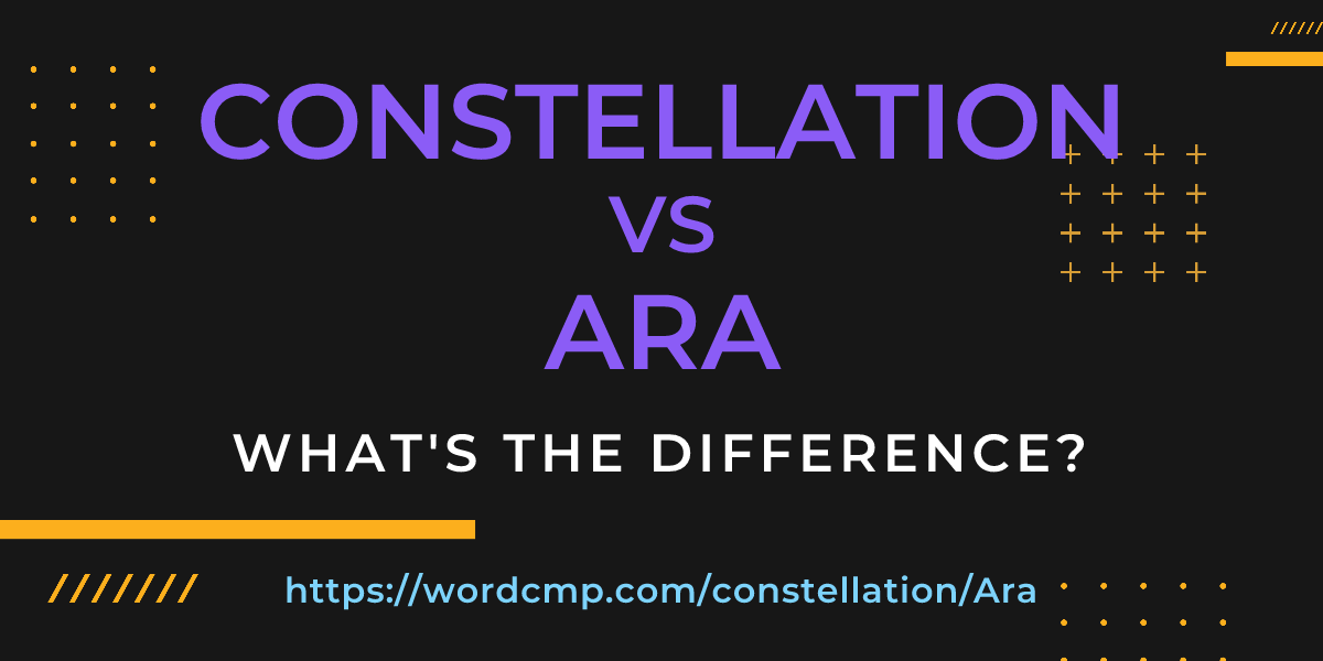Difference between constellation and Ara