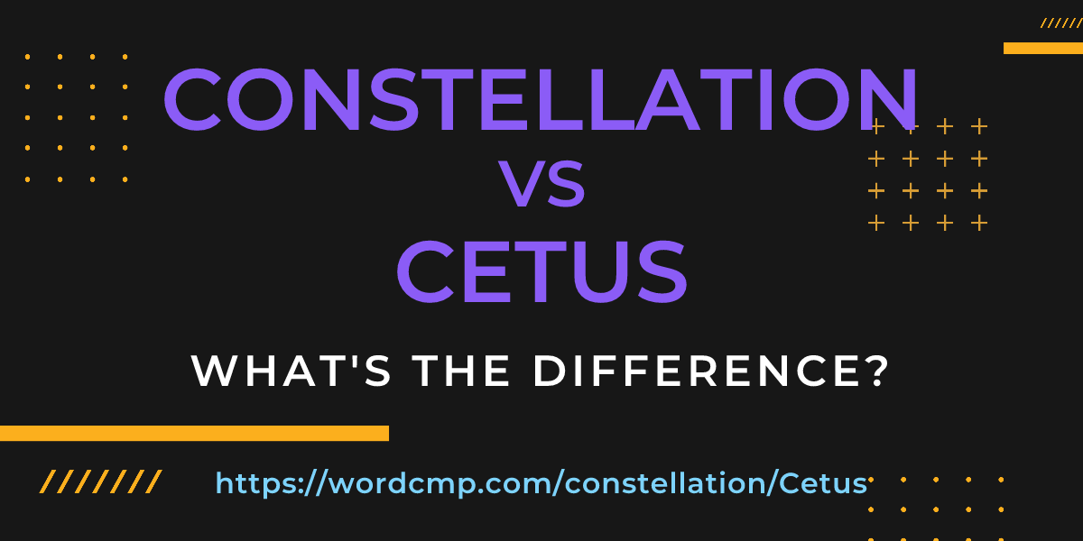 Difference between constellation and Cetus