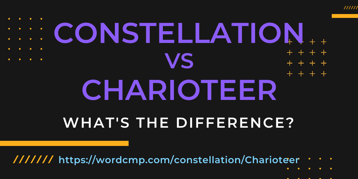 Difference between constellation and Charioteer