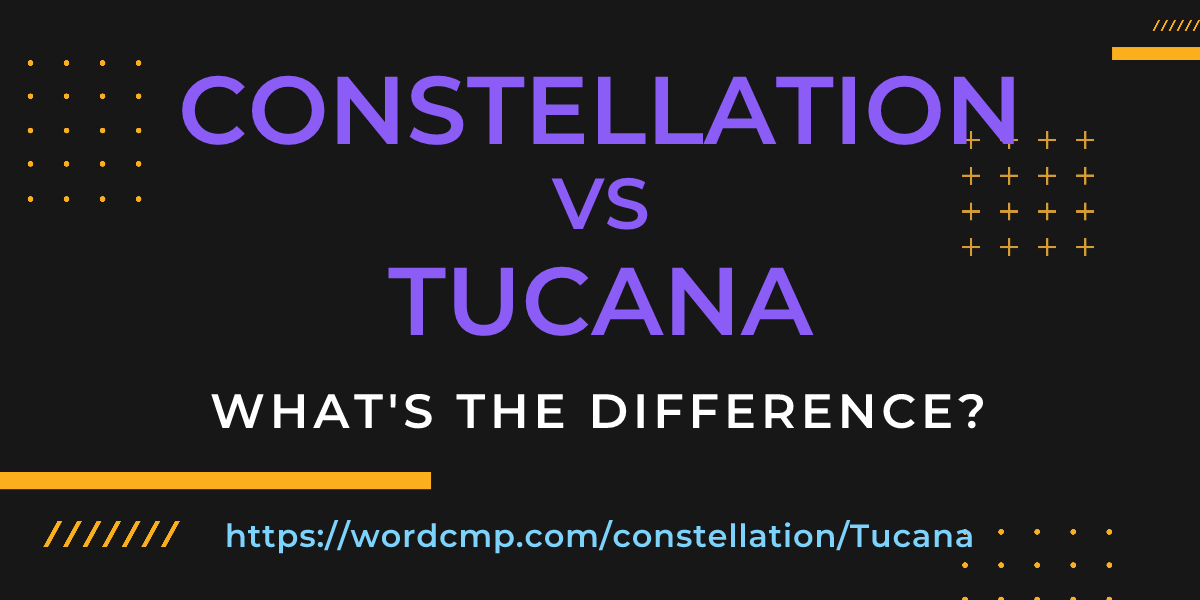 Difference between constellation and Tucana