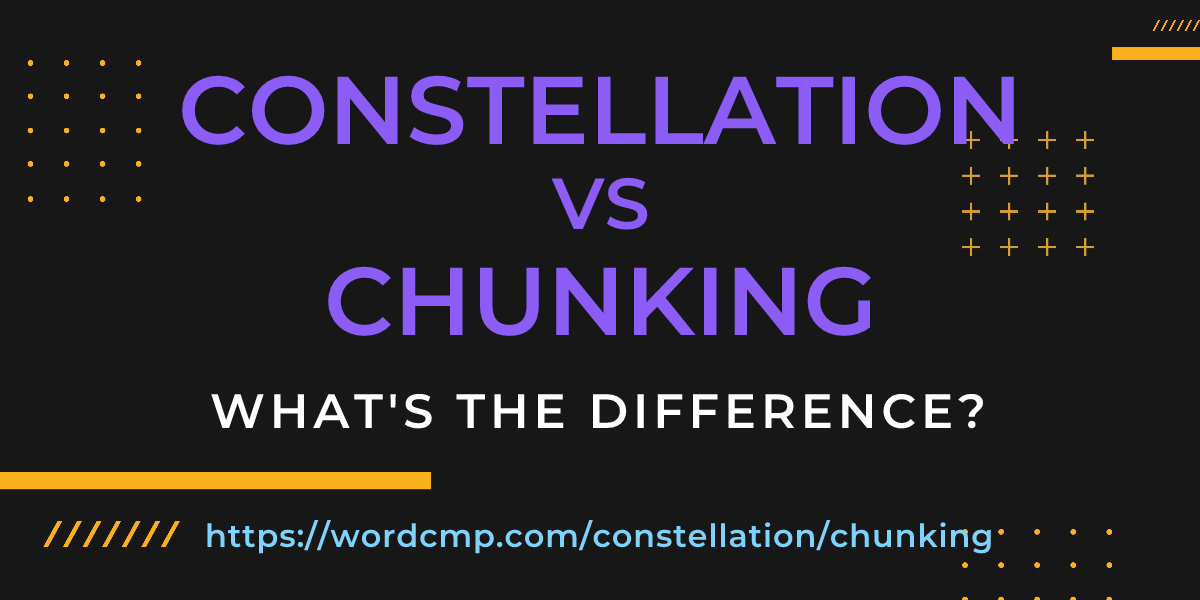 Difference between constellation and chunking