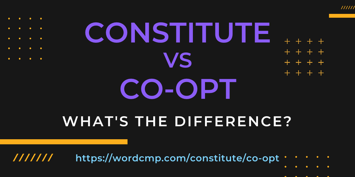 Difference between constitute and co-opt