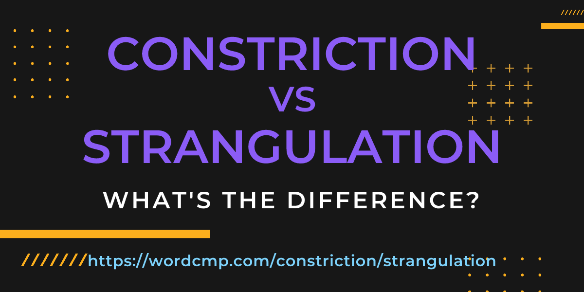 Difference between constriction and strangulation