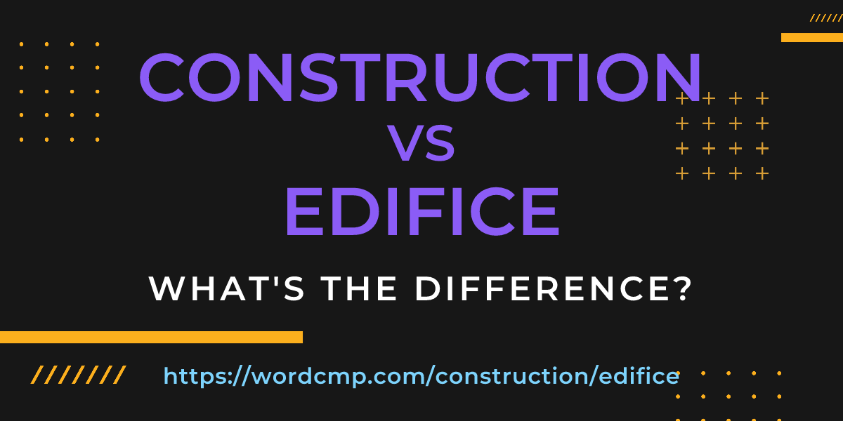 Difference between construction and edifice