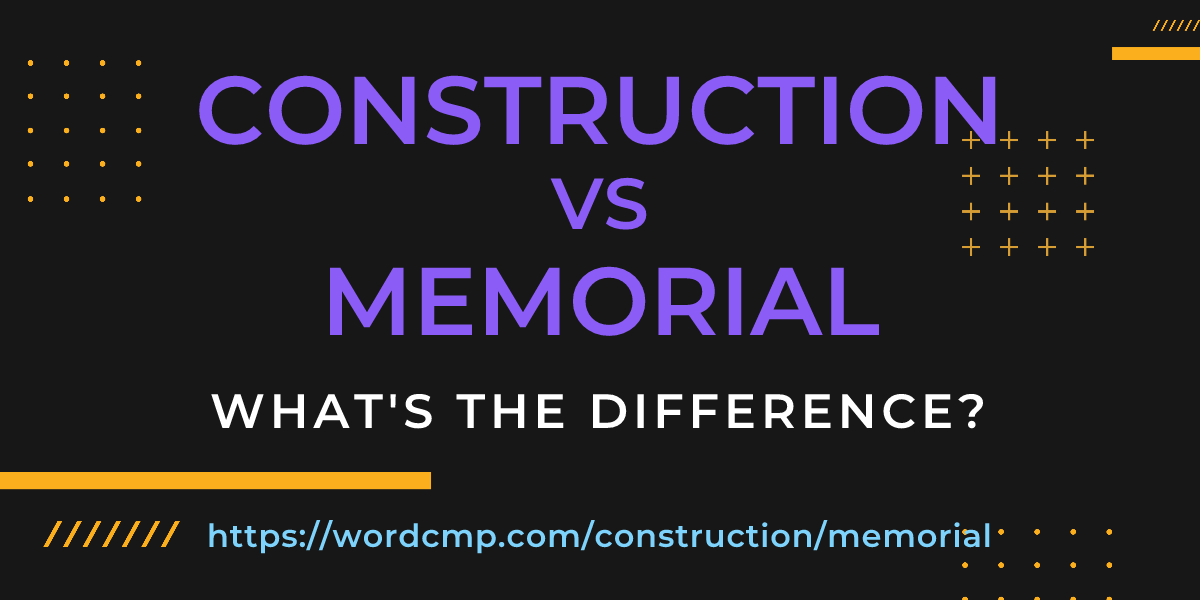 Difference between construction and memorial
