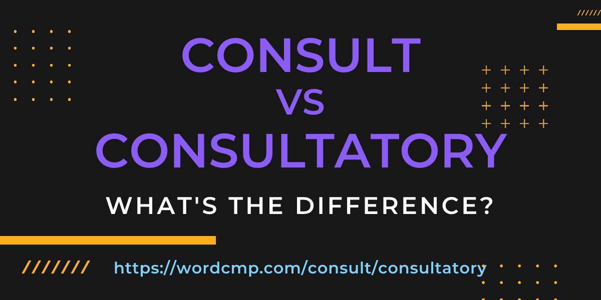 Difference between consult and consultatory