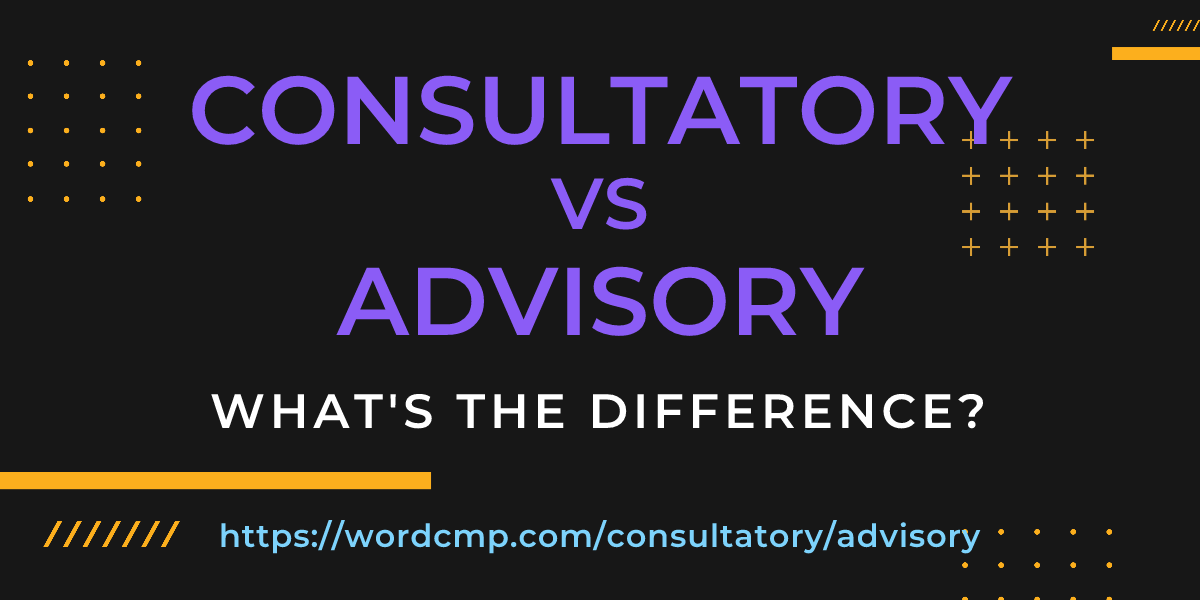 Difference between consultatory and advisory