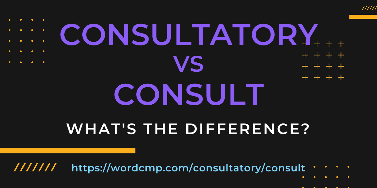 Difference between consultatory and consult