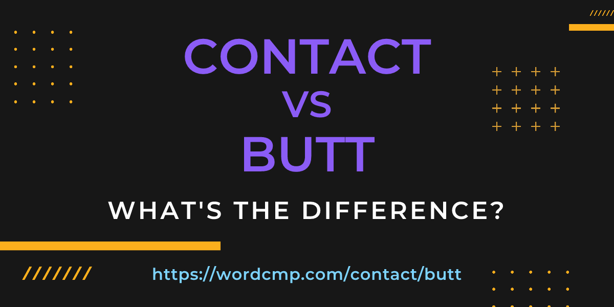 Difference between contact and butt