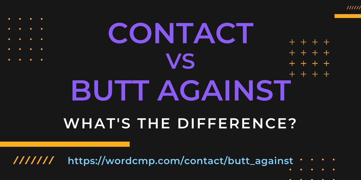 Difference between contact and butt against