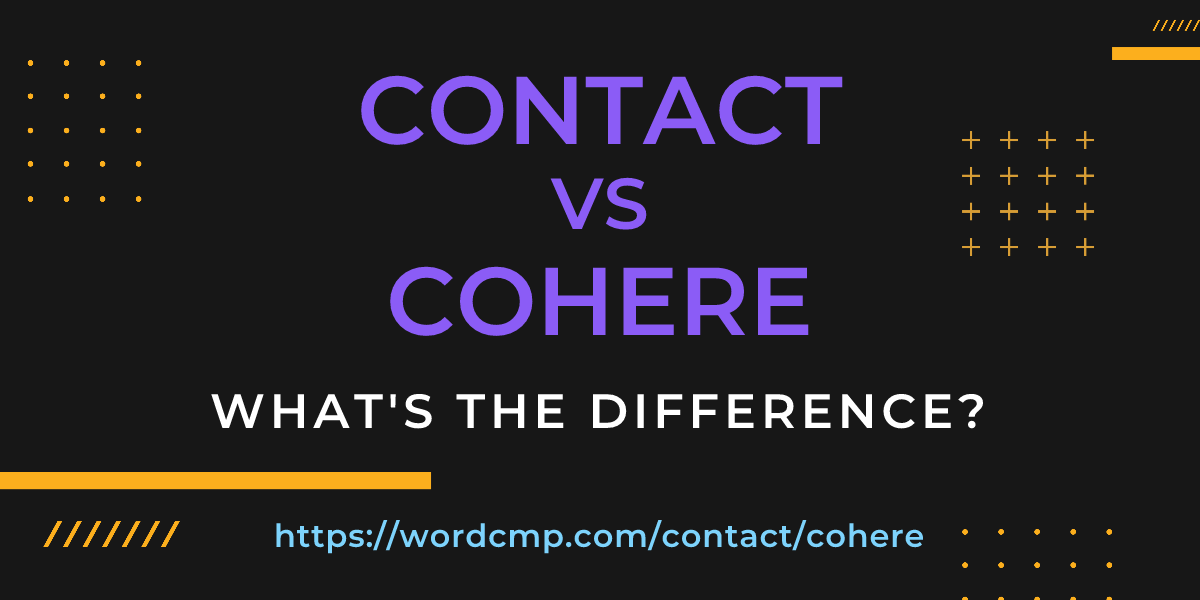 Difference between contact and cohere