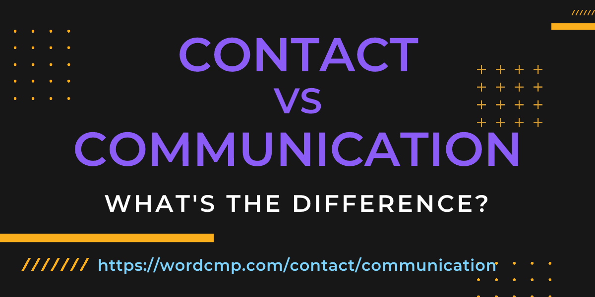 Difference between contact and communication