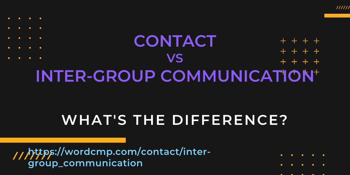 Difference between contact and inter-group communication