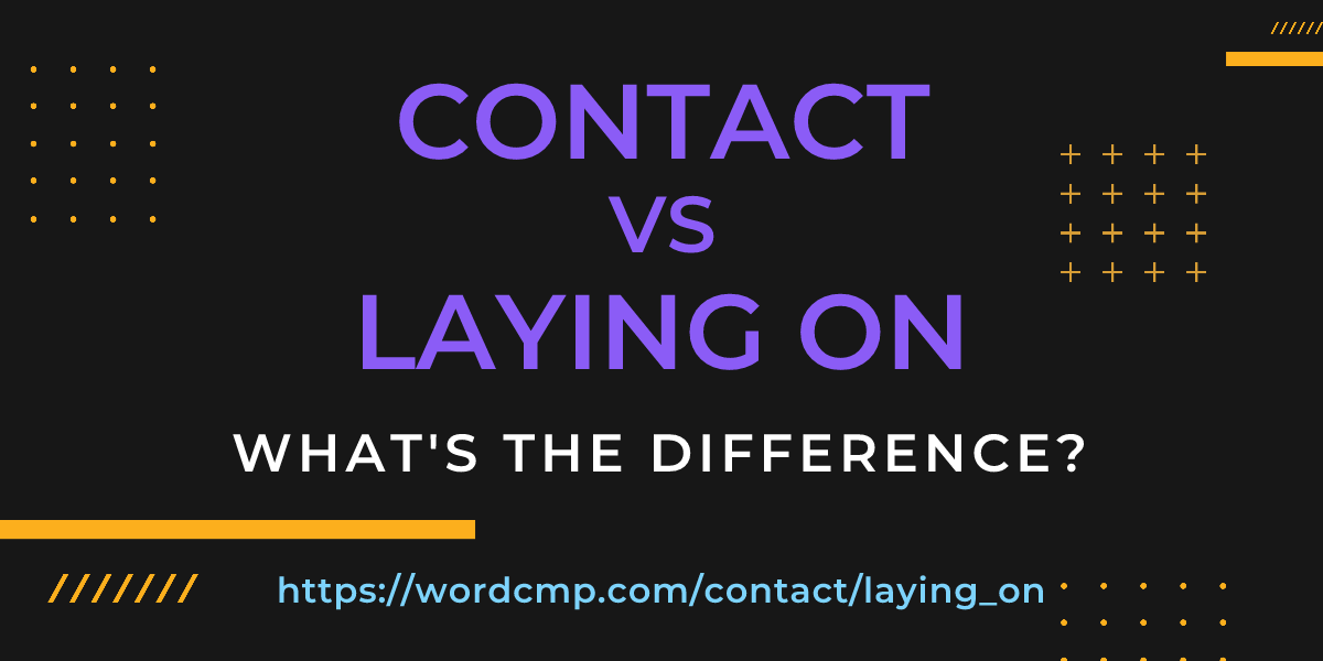 Difference between contact and laying on