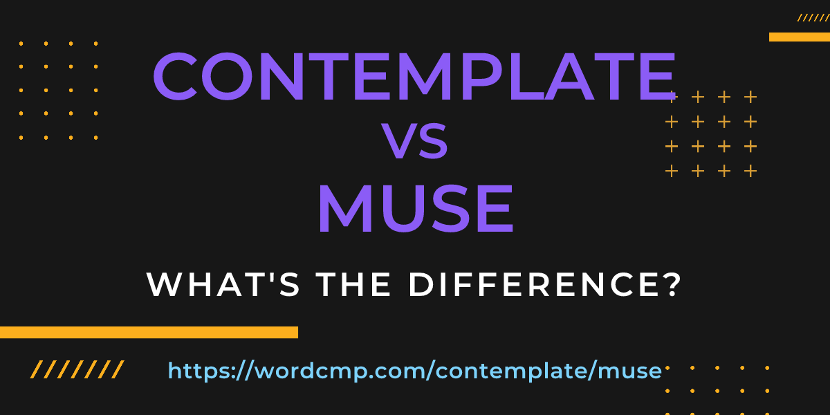 Difference between contemplate and muse