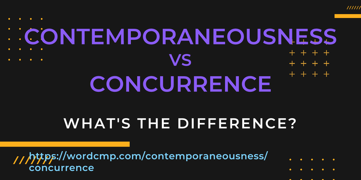 Difference between contemporaneousness and concurrence