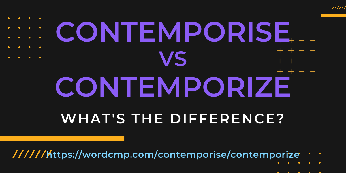 Difference between contemporise and contemporize