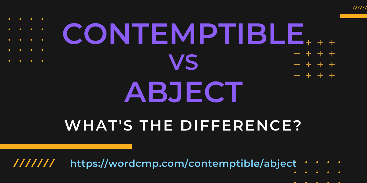 Difference between contemptible and abject