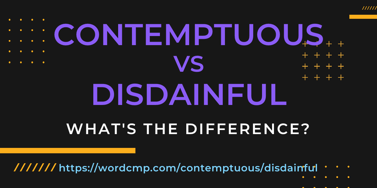 Difference between contemptuous and disdainful