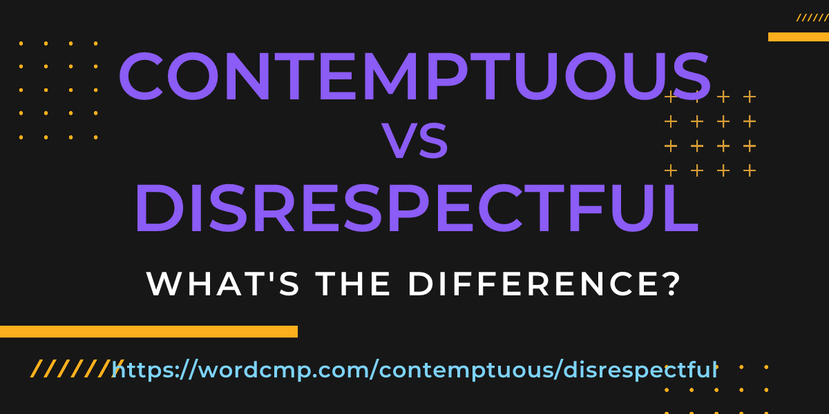 Difference between contemptuous and disrespectful