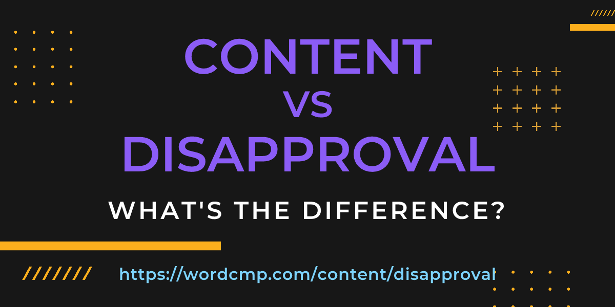 Difference between content and disapproval
