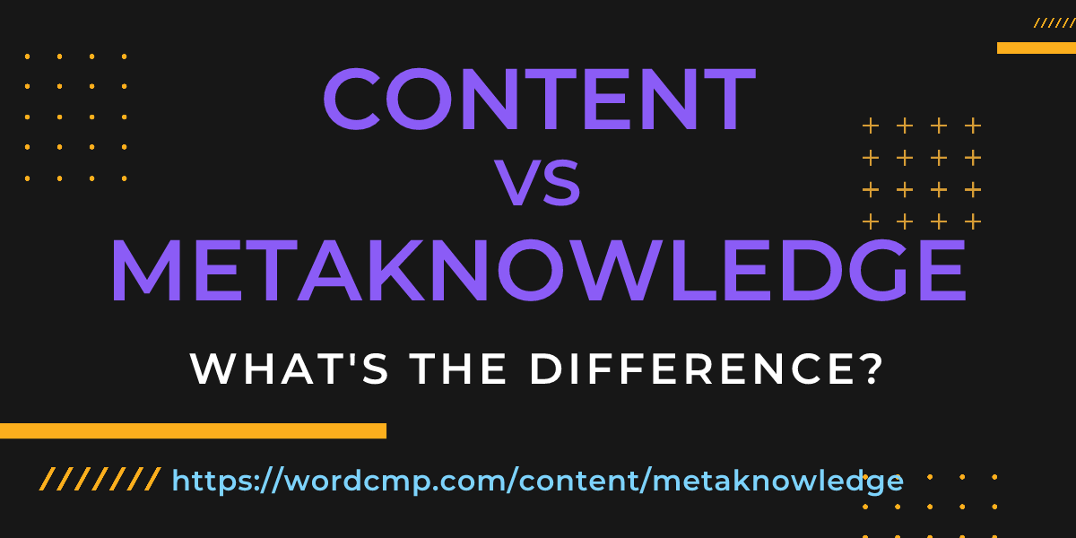 Difference between content and metaknowledge