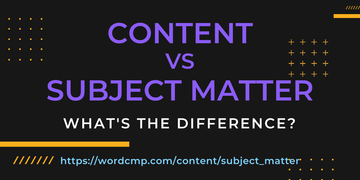 Difference between content and subject matter