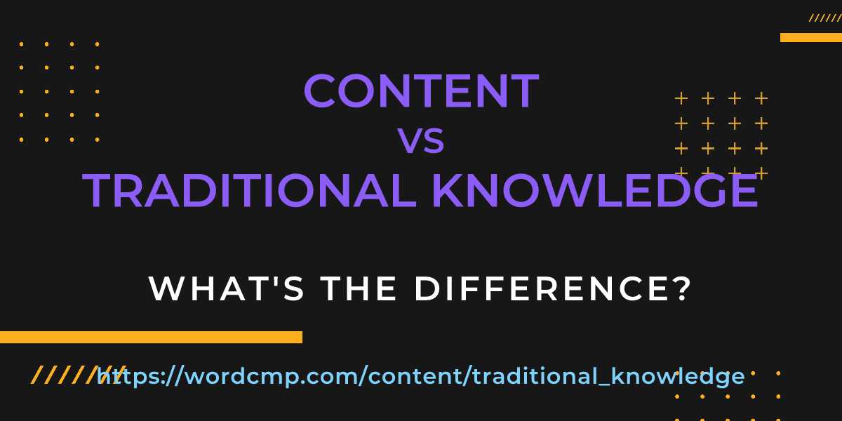 Difference between content and traditional knowledge