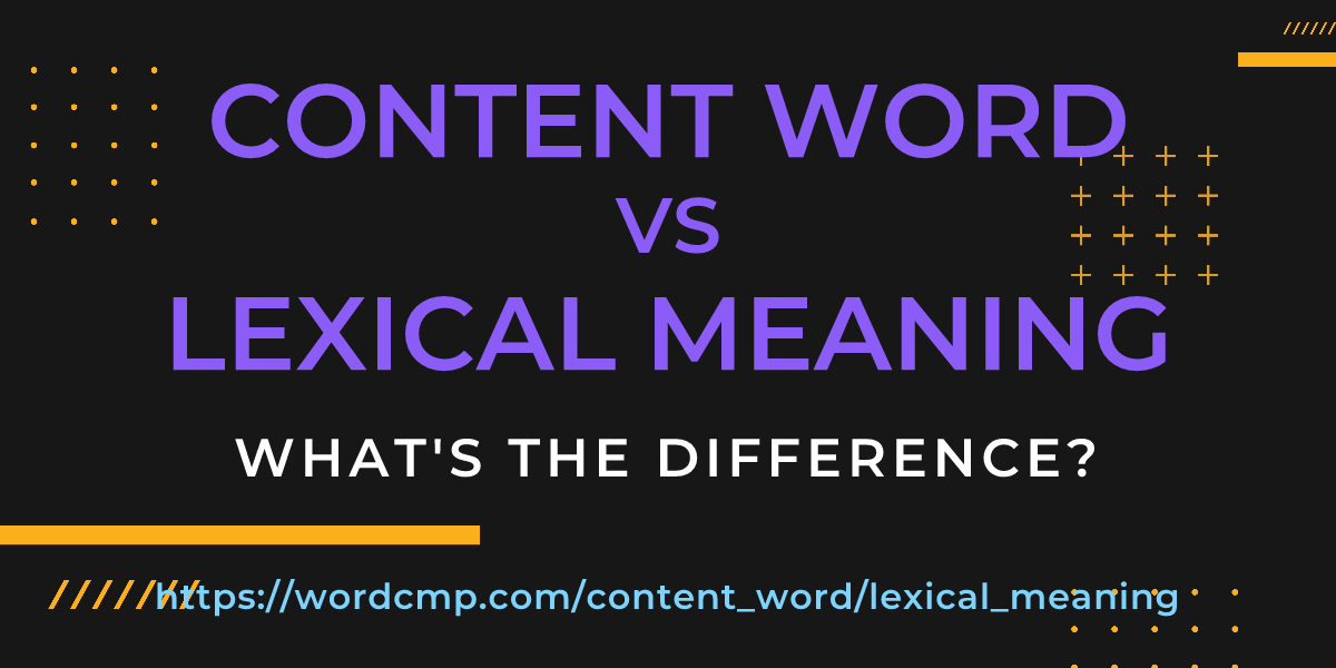 Difference between content word and lexical meaning