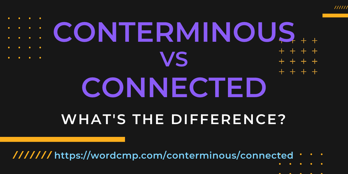 Difference between conterminous and connected