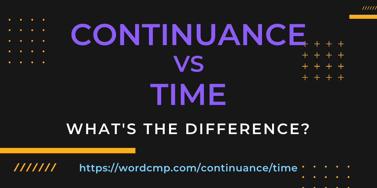 Difference between continuance and time
