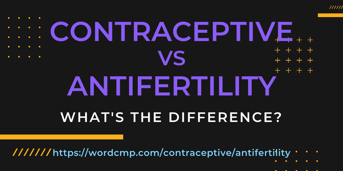 Difference between contraceptive and antifertility