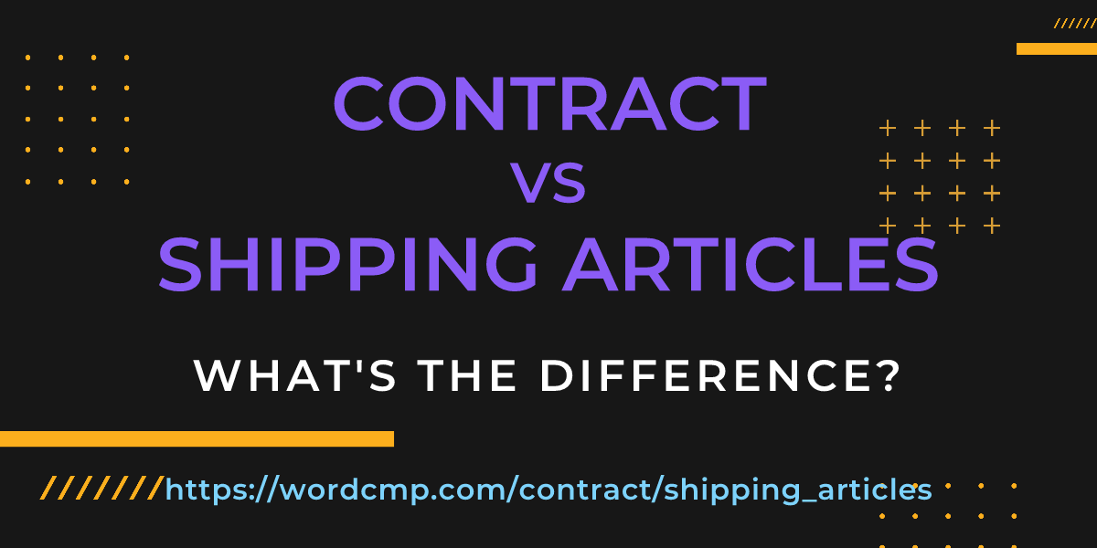 Difference between contract and shipping articles