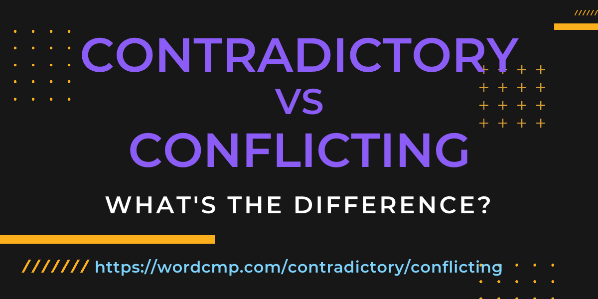 Difference between contradictory and conflicting